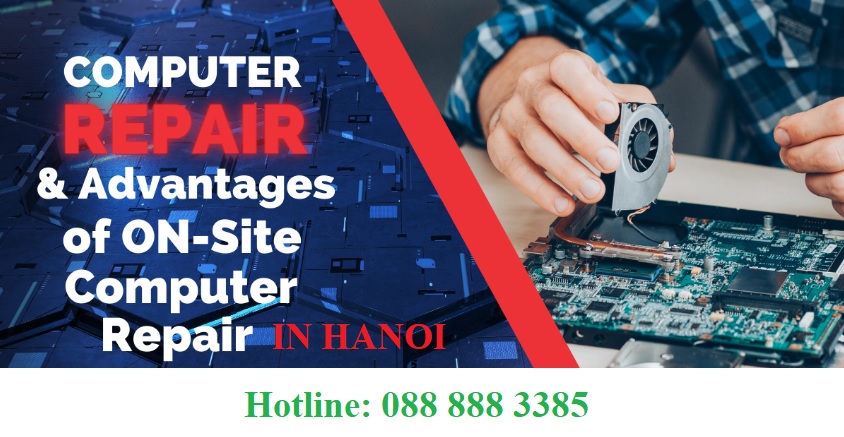 Computer Repair and Advantages of Onsite Computer Repai in hanoi